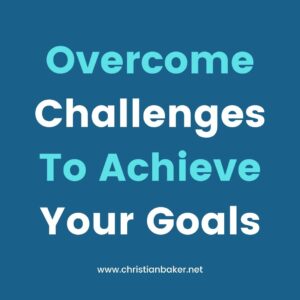 overcome-challenges-to-achieve-your-goals--e1607373654734