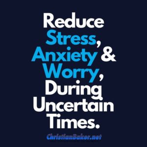 reduce-stress-anxiety-worry-during-uncertain-times-e1585585149695