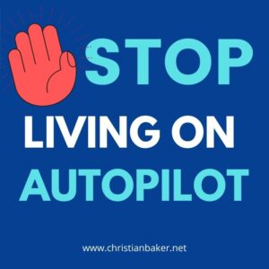 stop-living-on-autopilot-e1604839329463